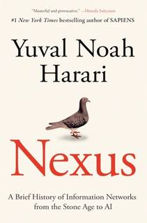 Nexus. Краткая история информационных сетей от каменного века до искусственного интеллекта. Юваль Ной Харари. Саммари